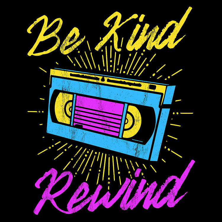 80s graphic with neon colors, a VHS tape, and the text Be Kind Rewind